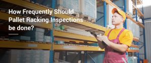Frequently Pallet Racking Inspections